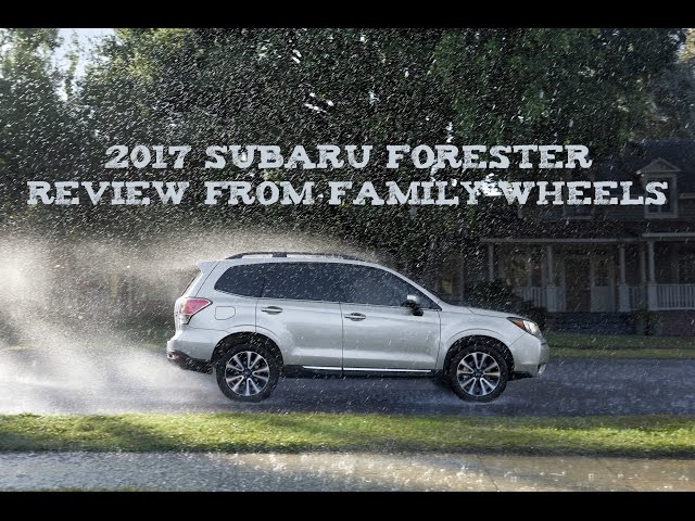 2017 Subaru Forester review from Family Wheels