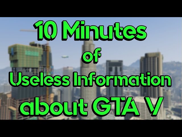 10 Minutes of Useless Information about GTA V