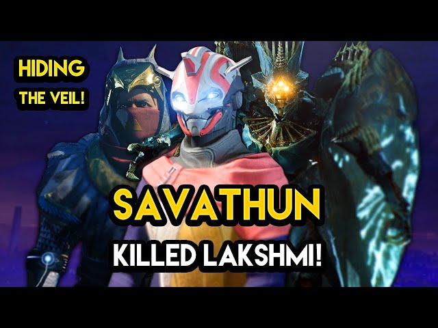 Destiny 2 - SAVATHUN KILLED LAKSHMI TO HIDE THE VEIL! It Gets Deeper Than We Thought