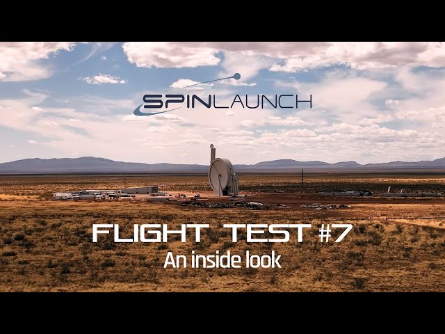 An Inside Look: SpinLaunch Flight Test #7