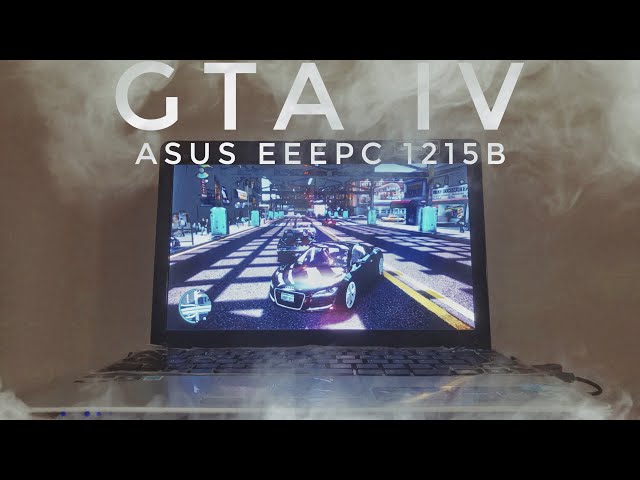 GAME TEST - GTA IV - ASUS EeePC 1215B (E-450)