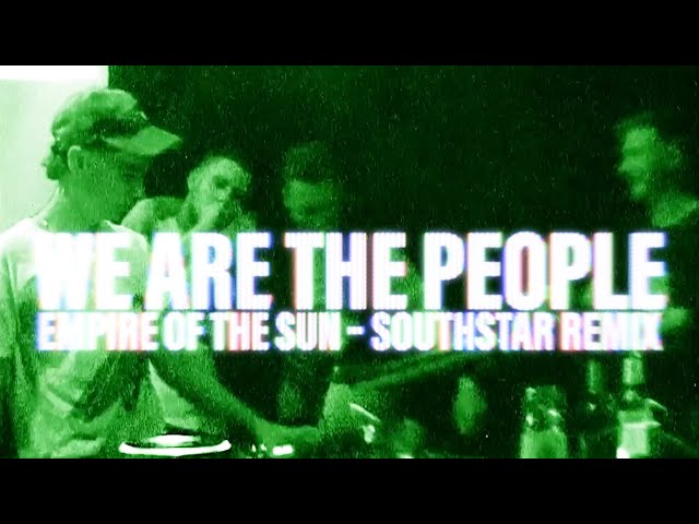 Empire Of The Sun, southstar - We Are The People (southstar Remix)