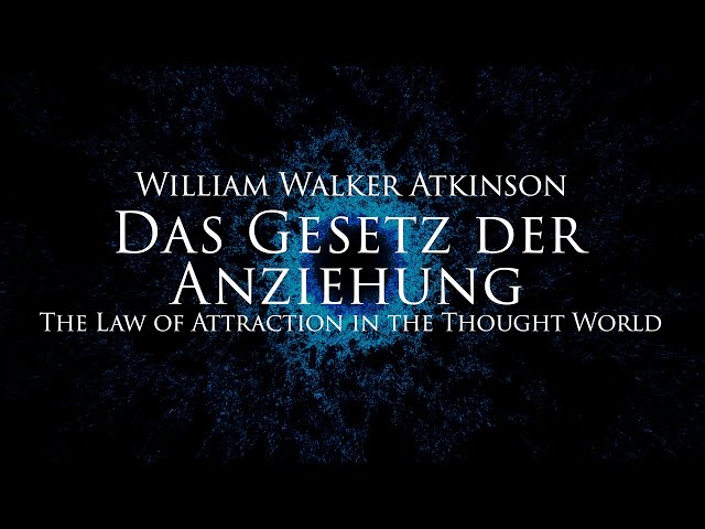 Das Gesetz der Anziehung - William Walker Atkinson (Hörbuch) mit entspannendem Naturfilm in 4K