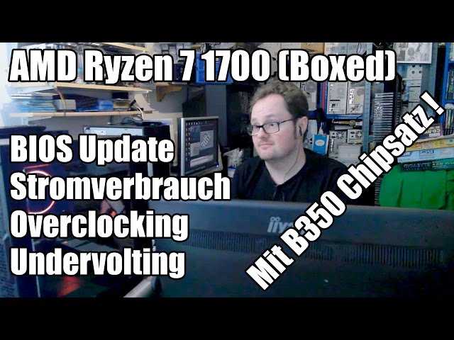 AMD Ryzen 7 1700 (Boxed) - Übertakten und Strom sparen! (B350 Chipsatz)
