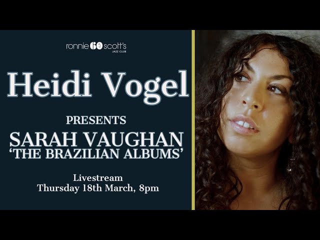 Lockdown sessions - Heidi Vogel presents Sarah Vaughan 'The Brazilian Albums': 18/03/2021 8PM