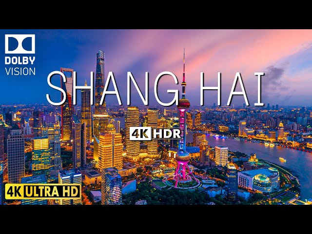 SHANGHAI VIDEO 4K HDR 60fps DOLBY VISION WITH CINEMATIC MUSIC