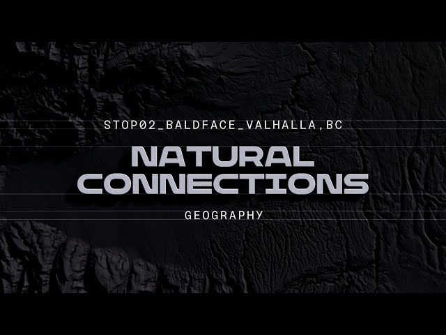 Natural Connections Geography - Baldface Valhalla, BC