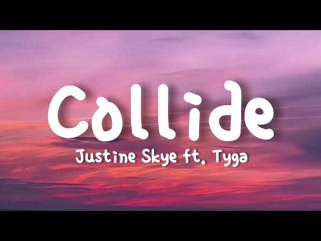 Justine Skye - Collide (Lyrics) ft. Tyga | SPED UP VER