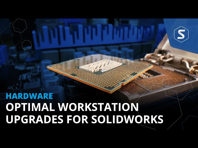 The Best PC Upgrades for SOLIDWORKS