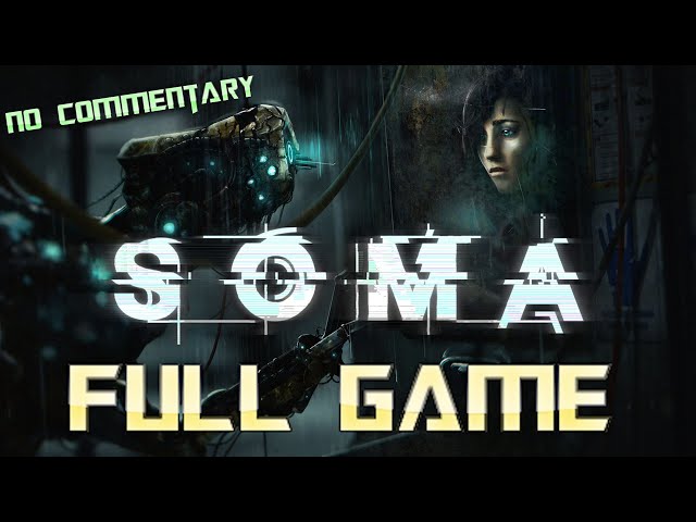 SOMA | Full Game Walkthrough | No Commentary