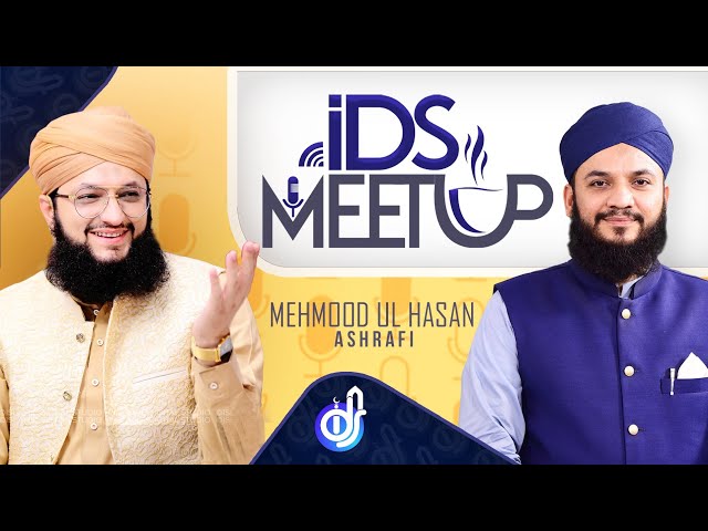 IDS Meetup: Episode 14 - Hafiz Tahir Qadri ft.Mahmood ul Hasan Ashrafi