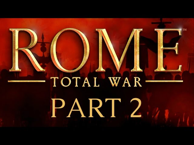 Rome: Total War - Part 2 - At the Barbarians' Gates