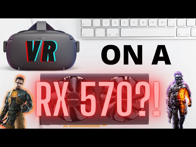 Can You REALLY Run VR on an RX 570
