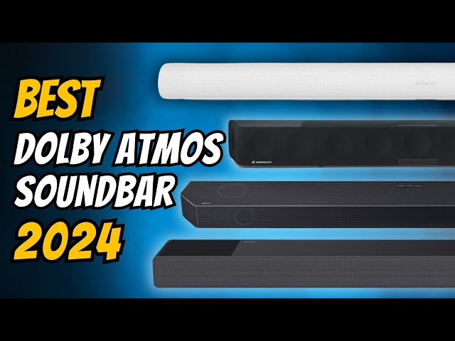 5 Best Dolby Atmos Soundbars 2024 - The Only 5 You Need to Know