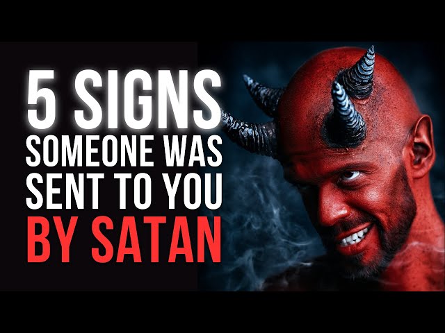 5 Signs Someone in Your Life Is Sent by the Devil