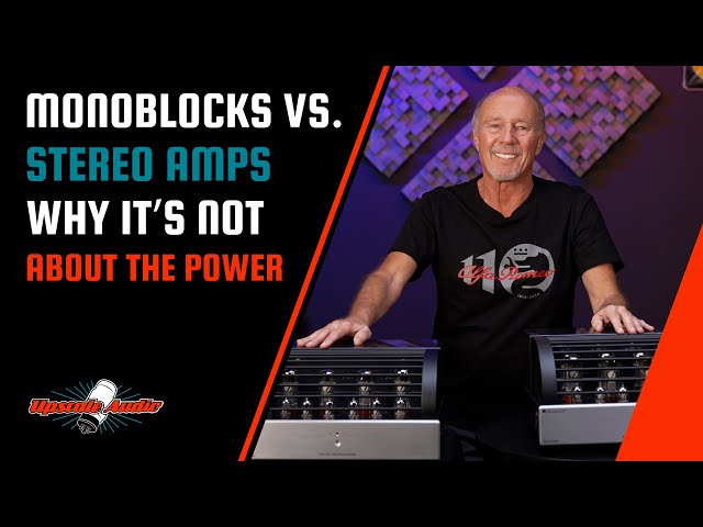 Monoblocks Vs. Stereo Amps: Why It's Not about the Power