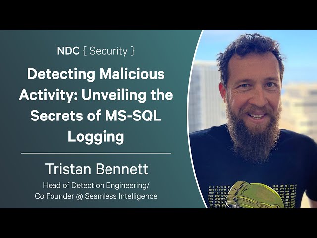 Detecting Malicious Activity: Unveiling the Secrets of MS-SQL Logging - Tristan Bennett