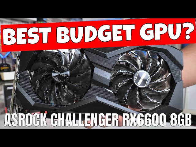 BEST Value BUDGET GPU ASRock Radeon RX6600 Challenger D 8GB