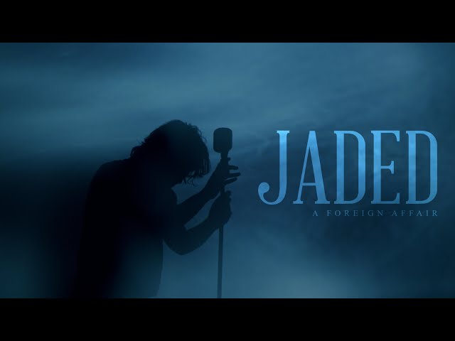A Foreign Affair - "Jaded" (Music Video)
