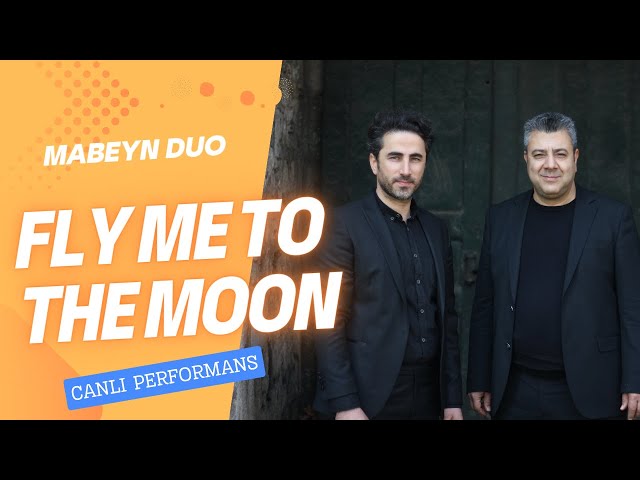 Fly To The Moon(Canlı Performans) - Mabeyn Duo