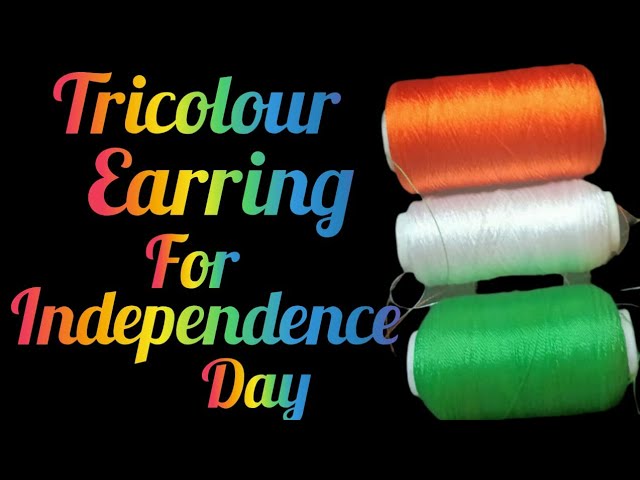 How To Make Earring For Independence Day-DIY Tiranga Earring-Indian Tricolor Earring#independenceday