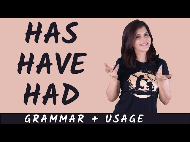 Correct Use of Has / Have / Had | How & When to Use Has / Have / Had | Learn English Grammar Tenses