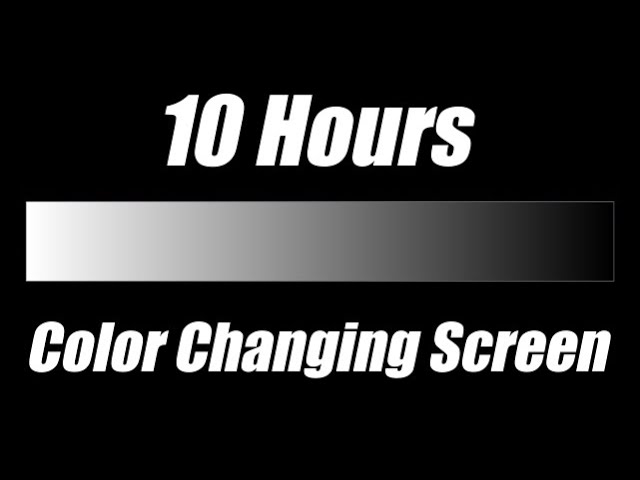 Color Changing Screen Black and White 10 Hours