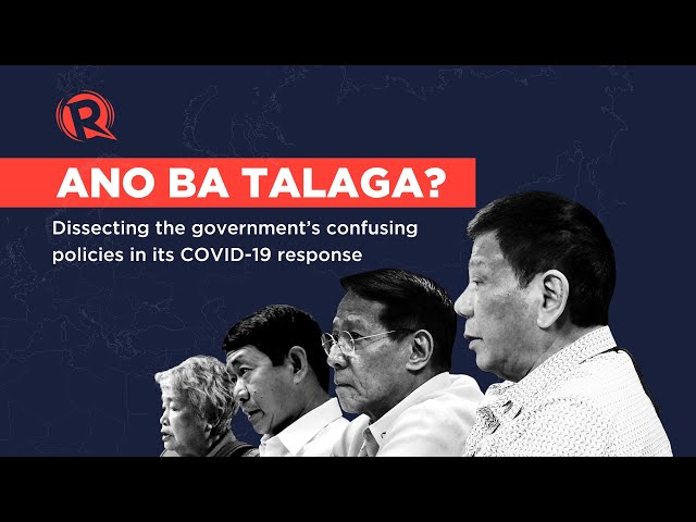 [EXPLAINER] ANO BA TALAGA? Dissecting the government’s confusing policies in its COVID-19 response