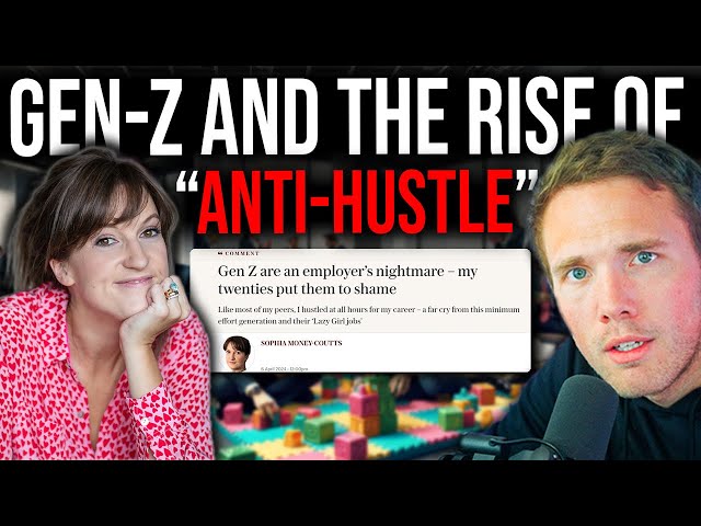 Gen-Z and The Rise of "Anti-Hustle" (Sophia Money-Coutts)