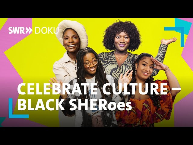 Celebrate Culture – Black SHEroes | SWR Kulturdoku über Black Culture in Deutschland