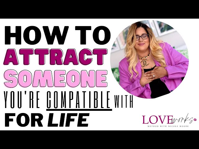 How to Attract Someone You're Compatible With For Life