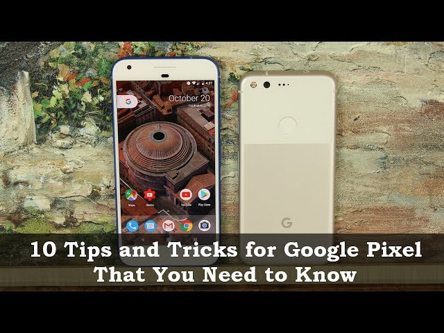 10 Tips & Tricks for Google Pixel & Pixel XL That You Need to Know