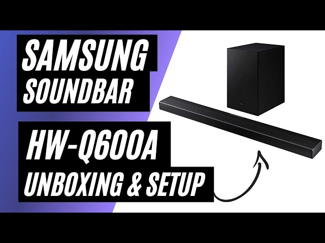 Samsung HW-Q600A Soundbar Unboxing & Setup