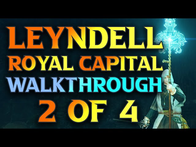 Royal Capital Leyndell Walkthrough #2 - Elden Ring 100% Walkthrough Part 81