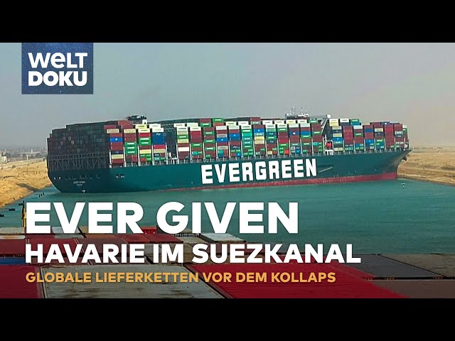 DIE HAVARIE DER EVER GIVEN im Suezkanal - Globale Lieferketten vor dem Kollaps | WELT HD Doku