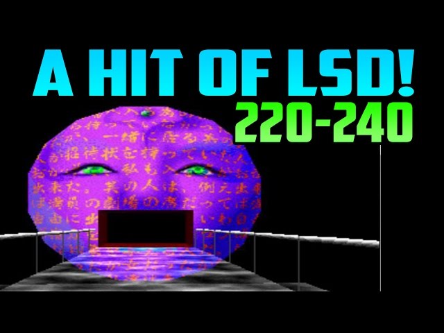 A Hit of LSD! (Days 220-240)