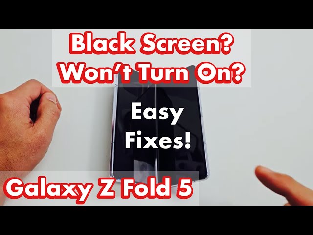 Galaxy Z Fold 5: Black Screen? Screen won't Turn On? Easy Fixes!