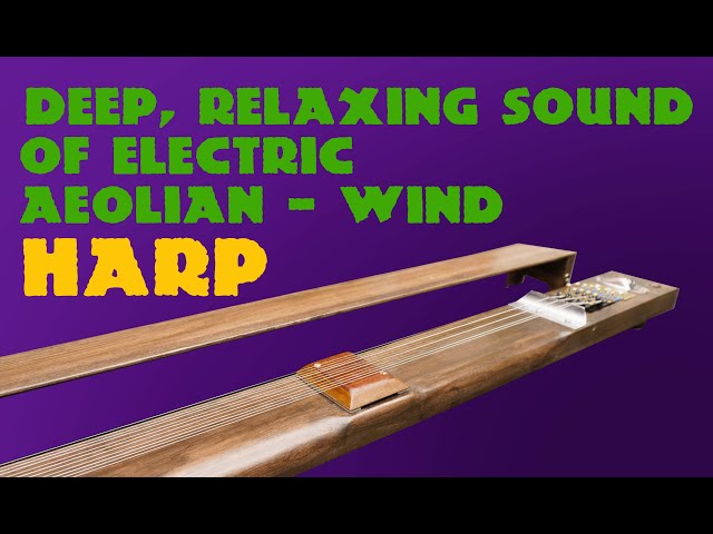 Deep, relaxing sound of electric aeolian / wind harp