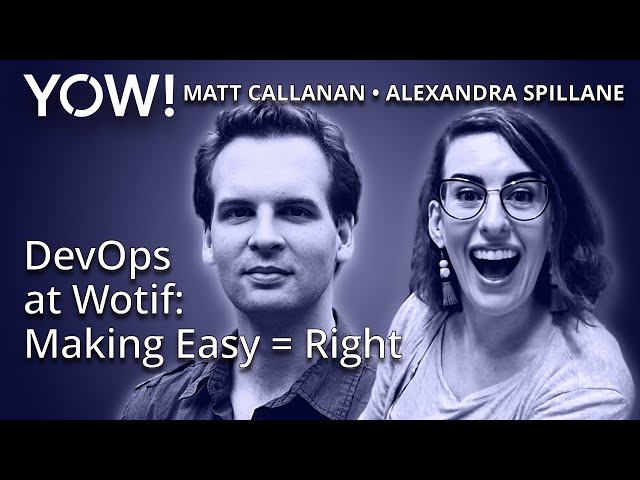 DevOps at Wotif: Making Easy = Right • Alexandra Spillane & Matt Callanan • YOW! 2015