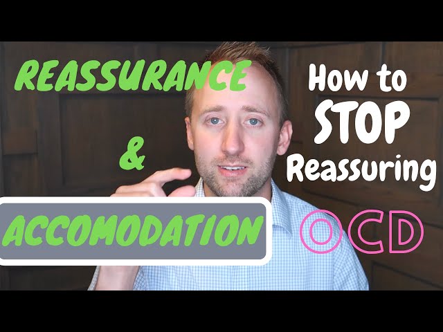 Reassurance and Accommodation In OCD - How To Stop Reassuring!