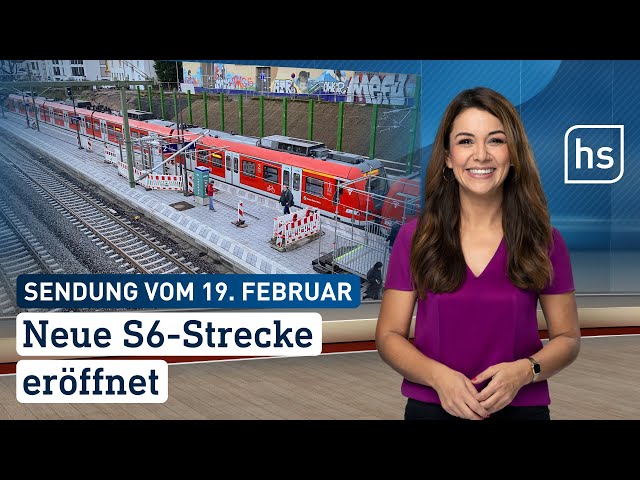 Neue S6-Strecke eröffnet | hessenschau vom 19.02.2024