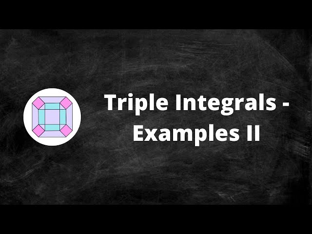 Triple Integrals - Examples II