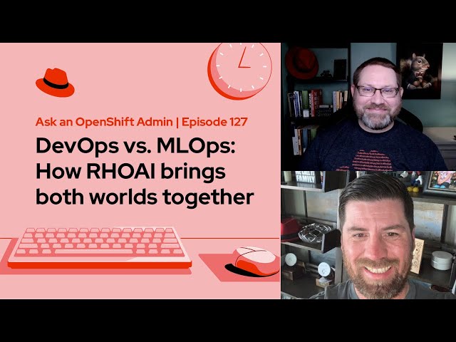 Ask an OpenShift Admin | ep 127 | DevOps vs. MLOps: How RHOAI can bring both worlds together
