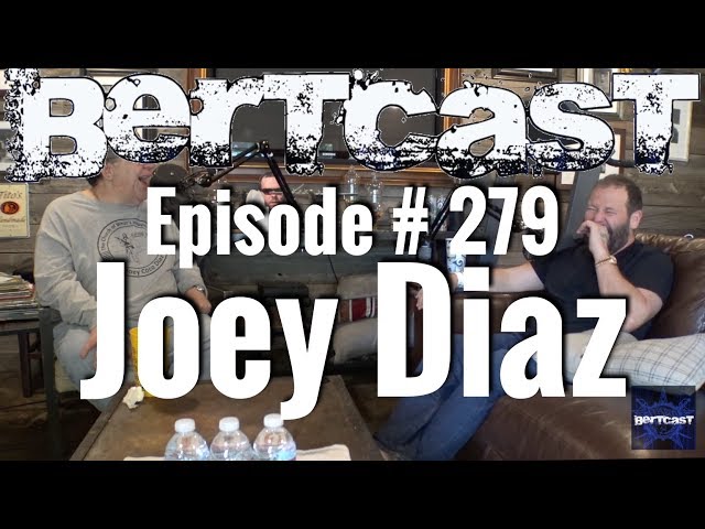 Bertcast # 279 - Joey Diaz & ME