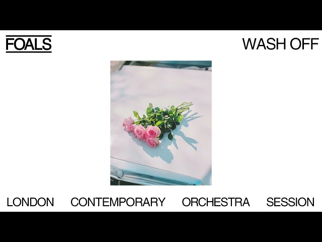 FOALS x LONDON CONTEMPORARY ORCHESTRA - Wash Off