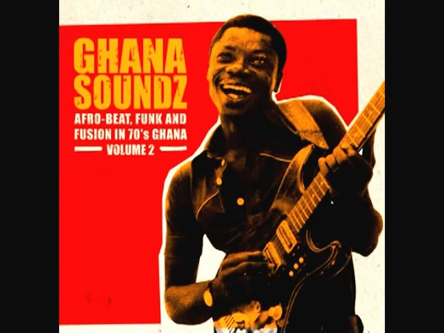 Ghana soundz - Afro-Beat, Funk and Fusion in 70's Ghana - Africa is Home