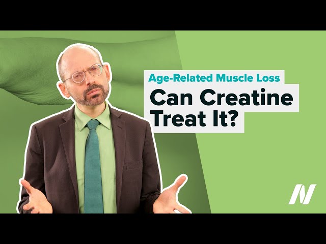 What Is Creatine? Can It Treat Sarcopenia (Muscle Loss with Age)?
