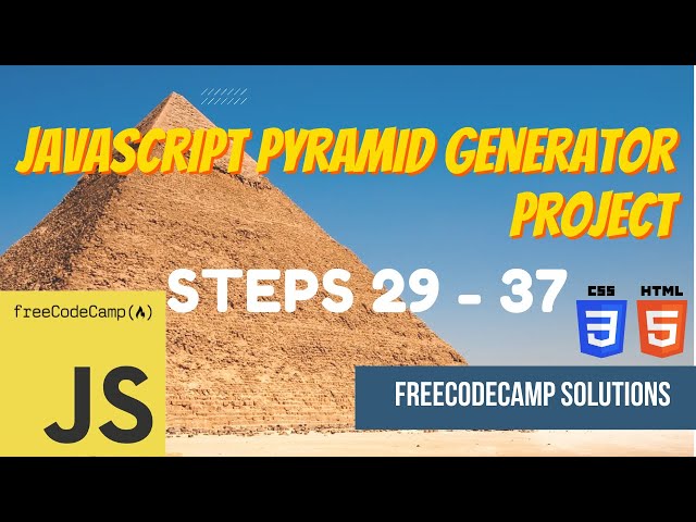 JavaScript Pyramid Generator Project: JavaScript | Steps 29-37 | FreeCodeCamp Solutions