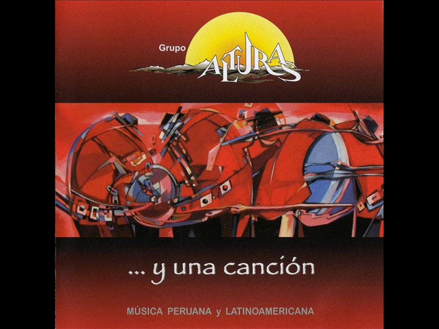 Alturas  ...Y Una Cancion - Musica Peruana Y Latinoamericana