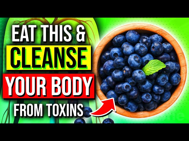 CLEANSE Your Body From Unwanted Toxins By Eating These 10 Foods Today!